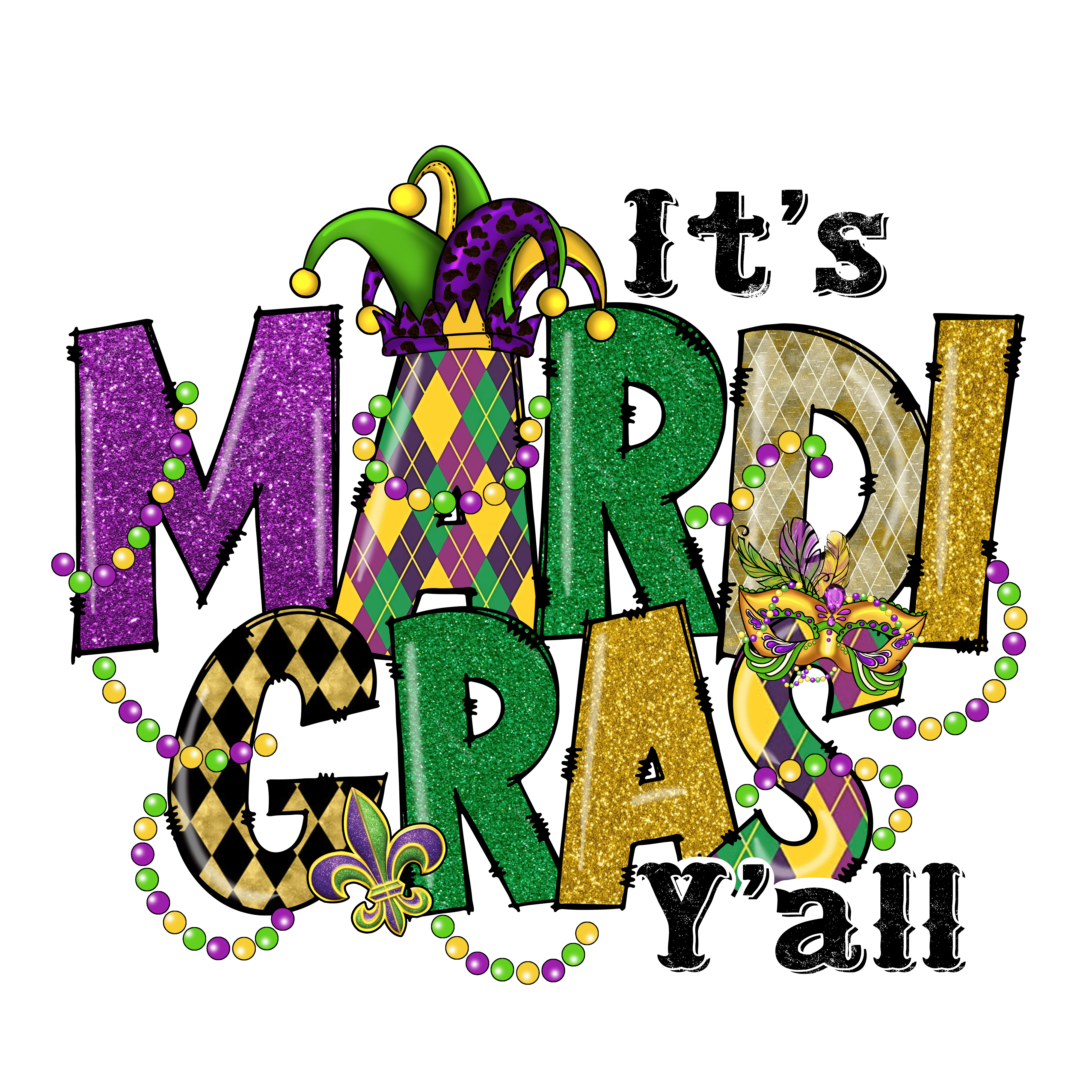 It's Mardi Gras Y'all Carnival Design - DTF Ready To Press