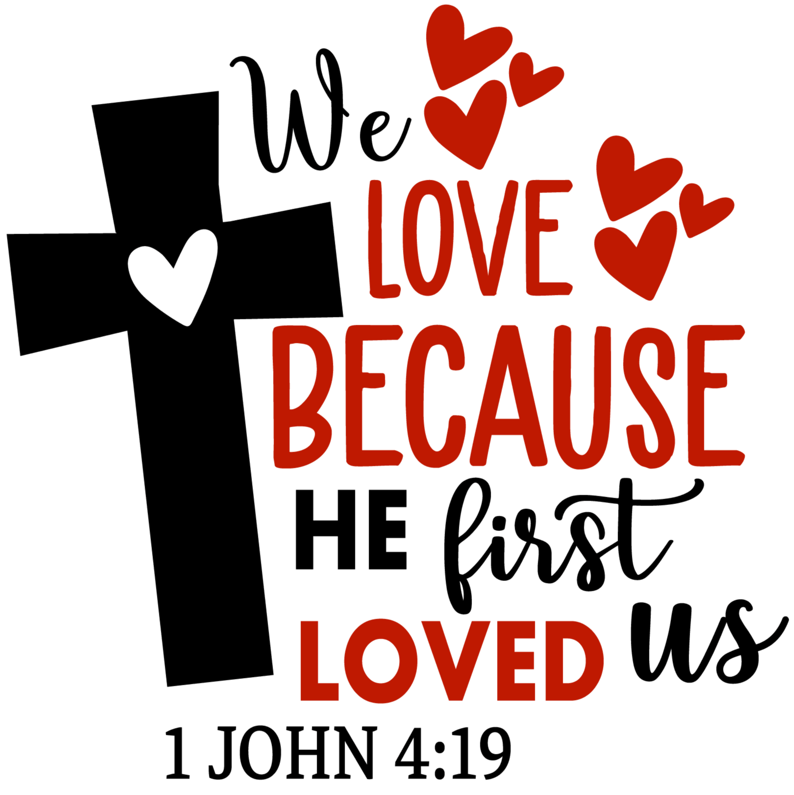 We Love Because He First Loved Us Valentine's Design - DTF Ready To Press