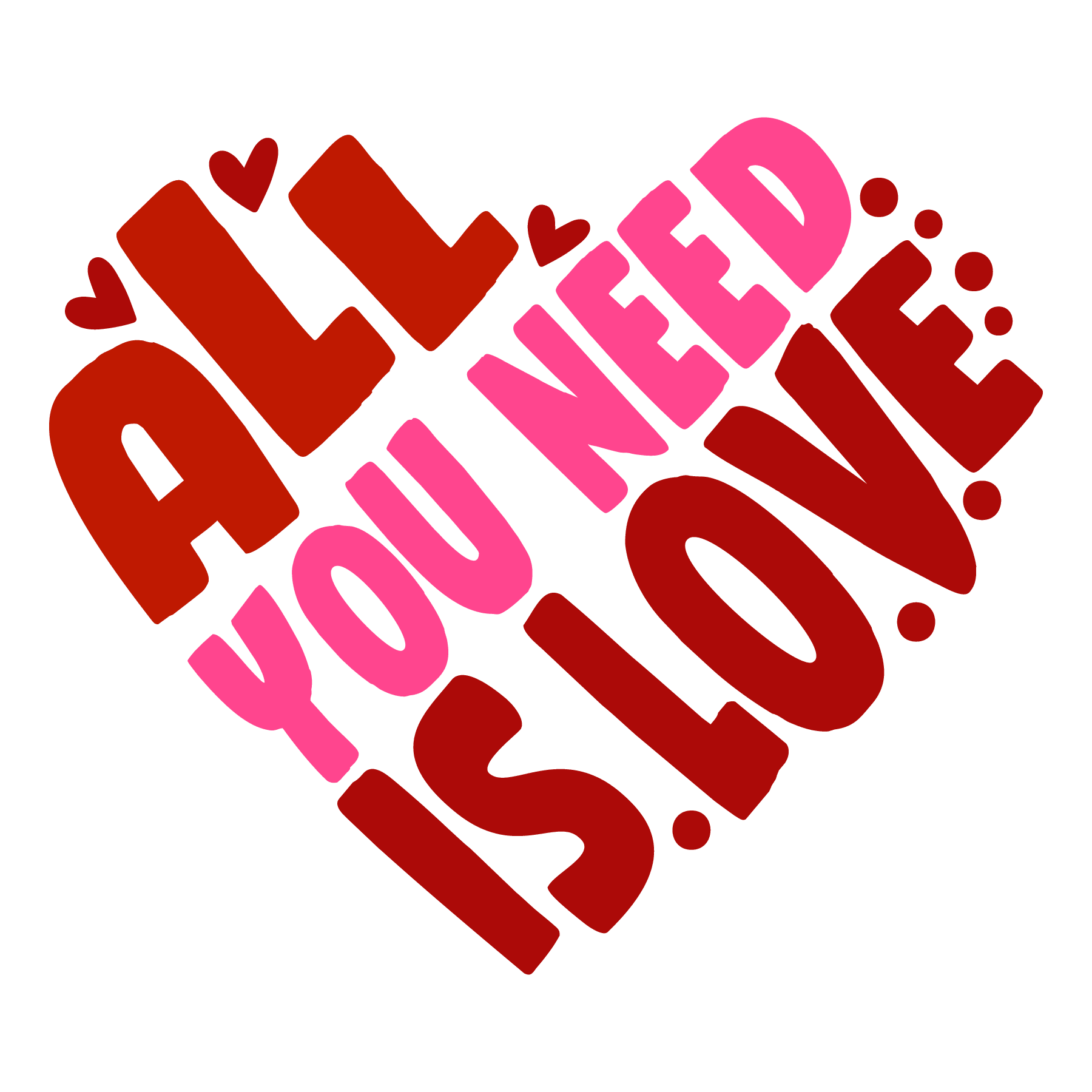 All You Need is Love Valentine's Design - DTF Ready To Press