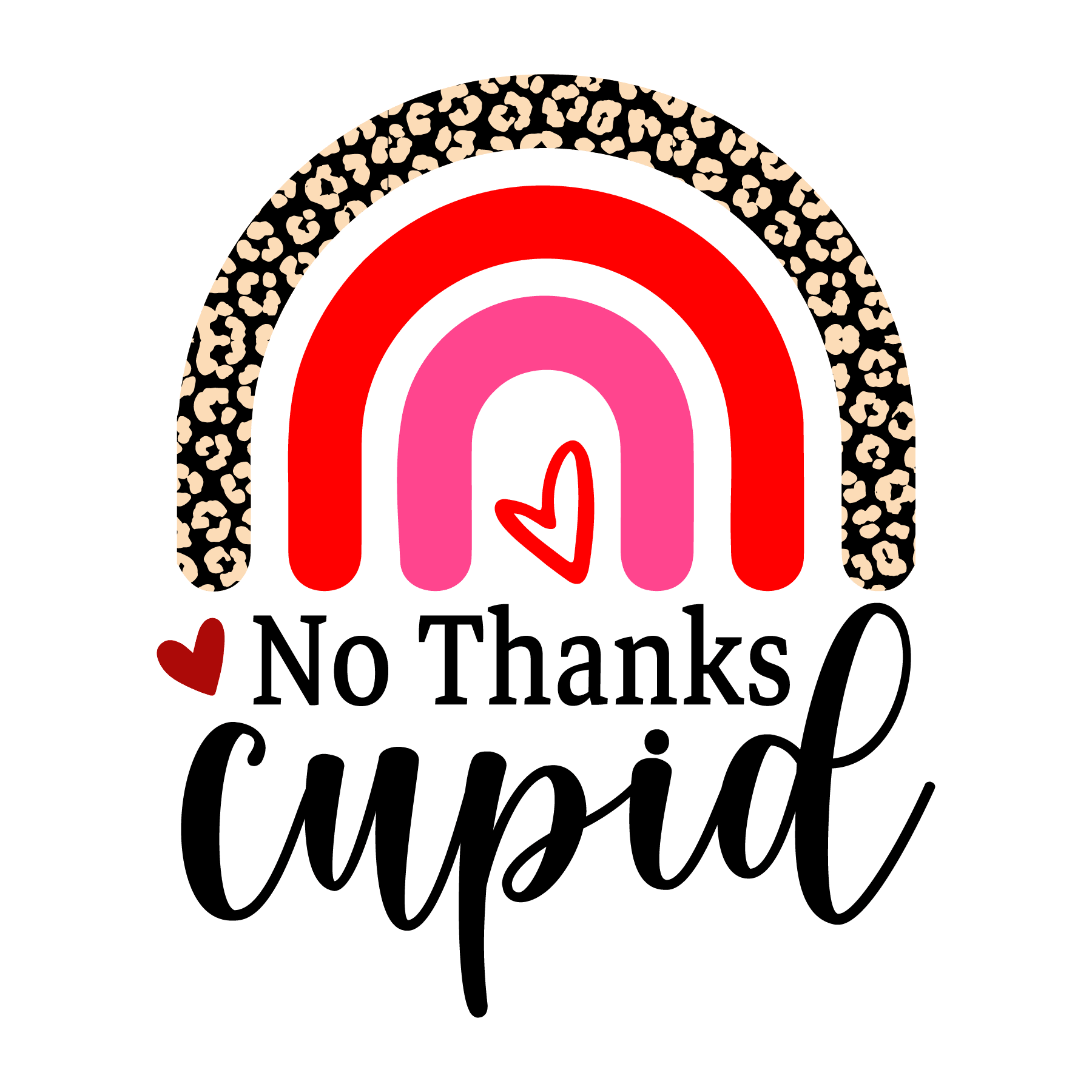 No Thanks Cupid Valentine's Design - DTF Ready To Press