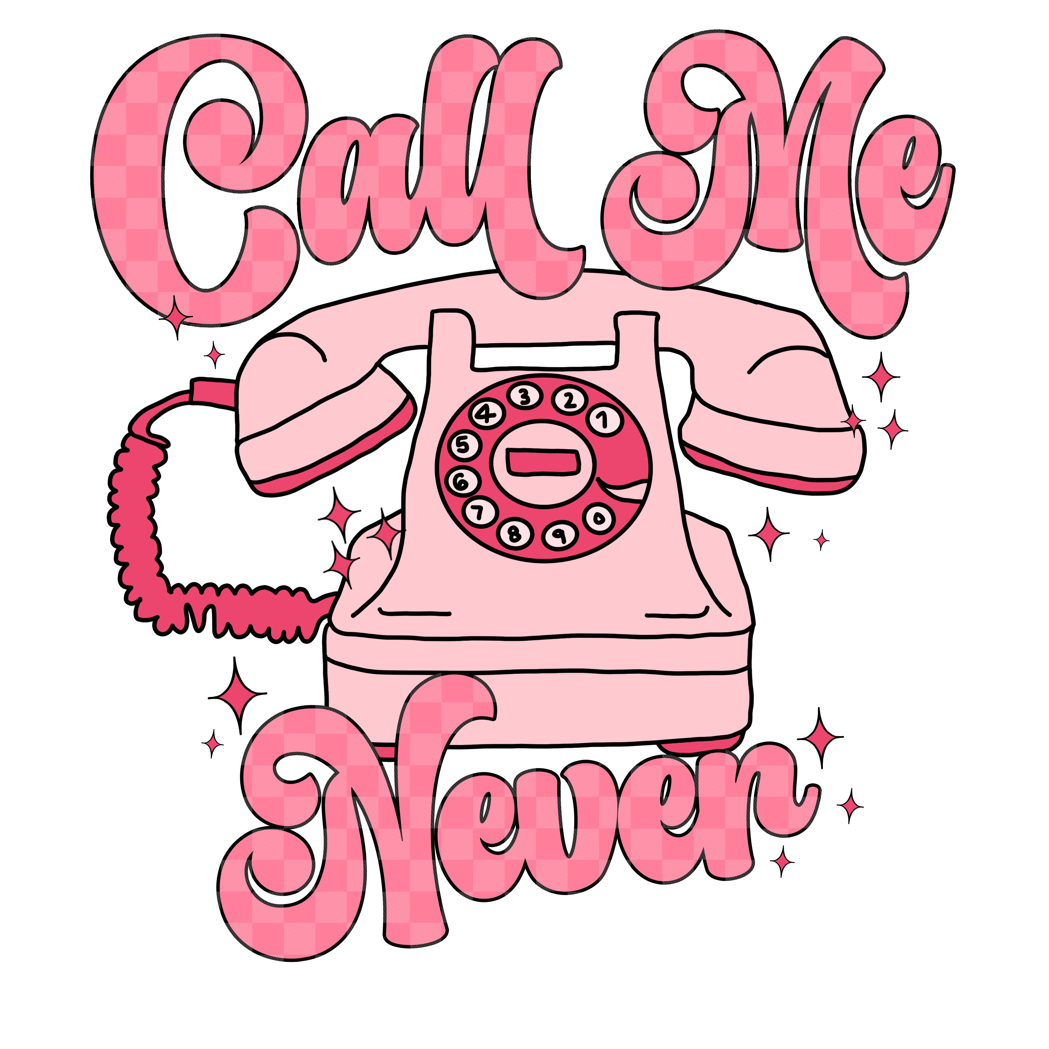 Call Me Never Valentine's Design - DTF Ready To Press