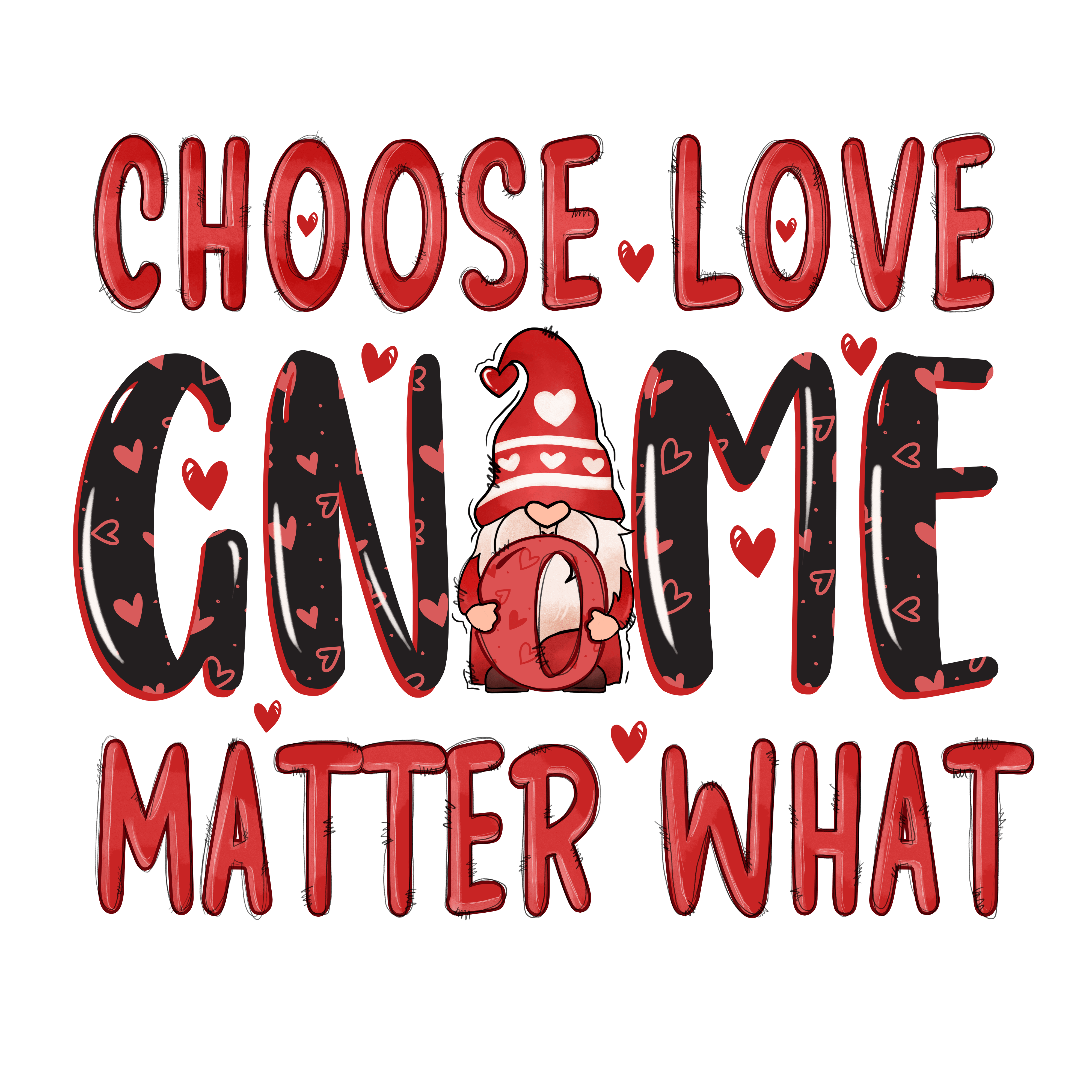 Choose Love No Matter What Valentine's Design - DTF Ready To Press