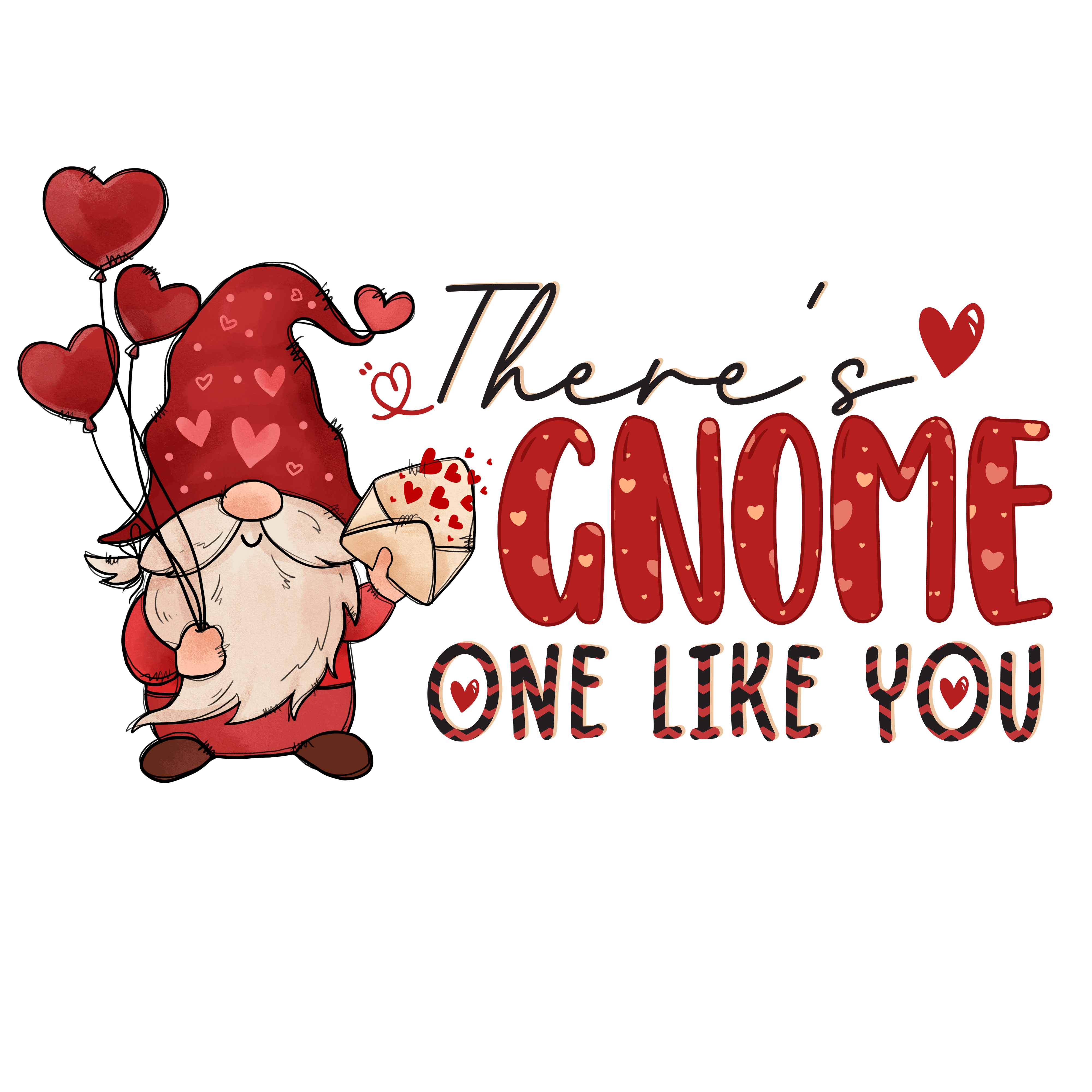 There's Gnome One Like You Valentine's Design - DTF Ready To Press