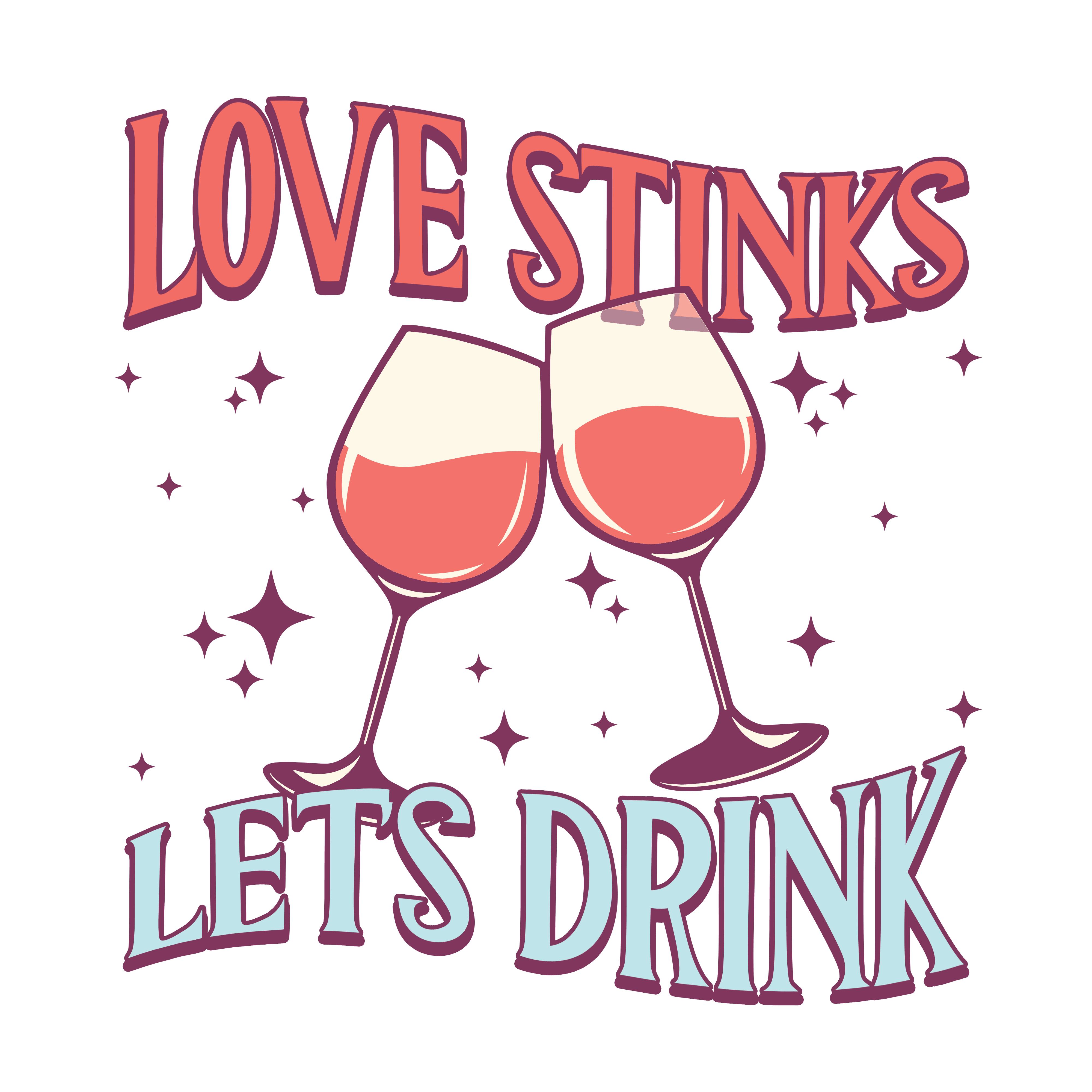 Love Stinks Lets Drink Valentine's Design - DTF Ready To Press