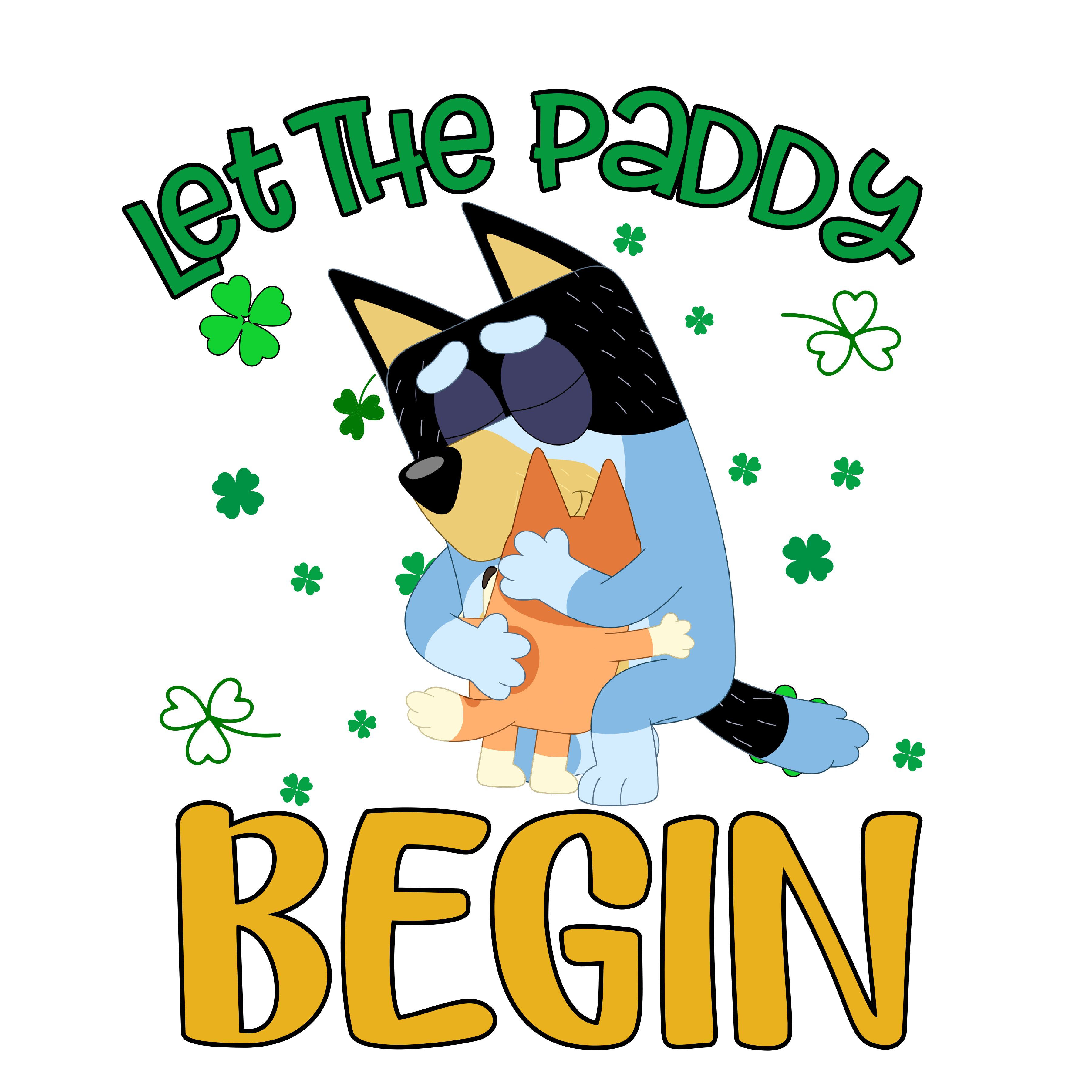 Bluey Let The Paddy Begin - DTF Ready To Press