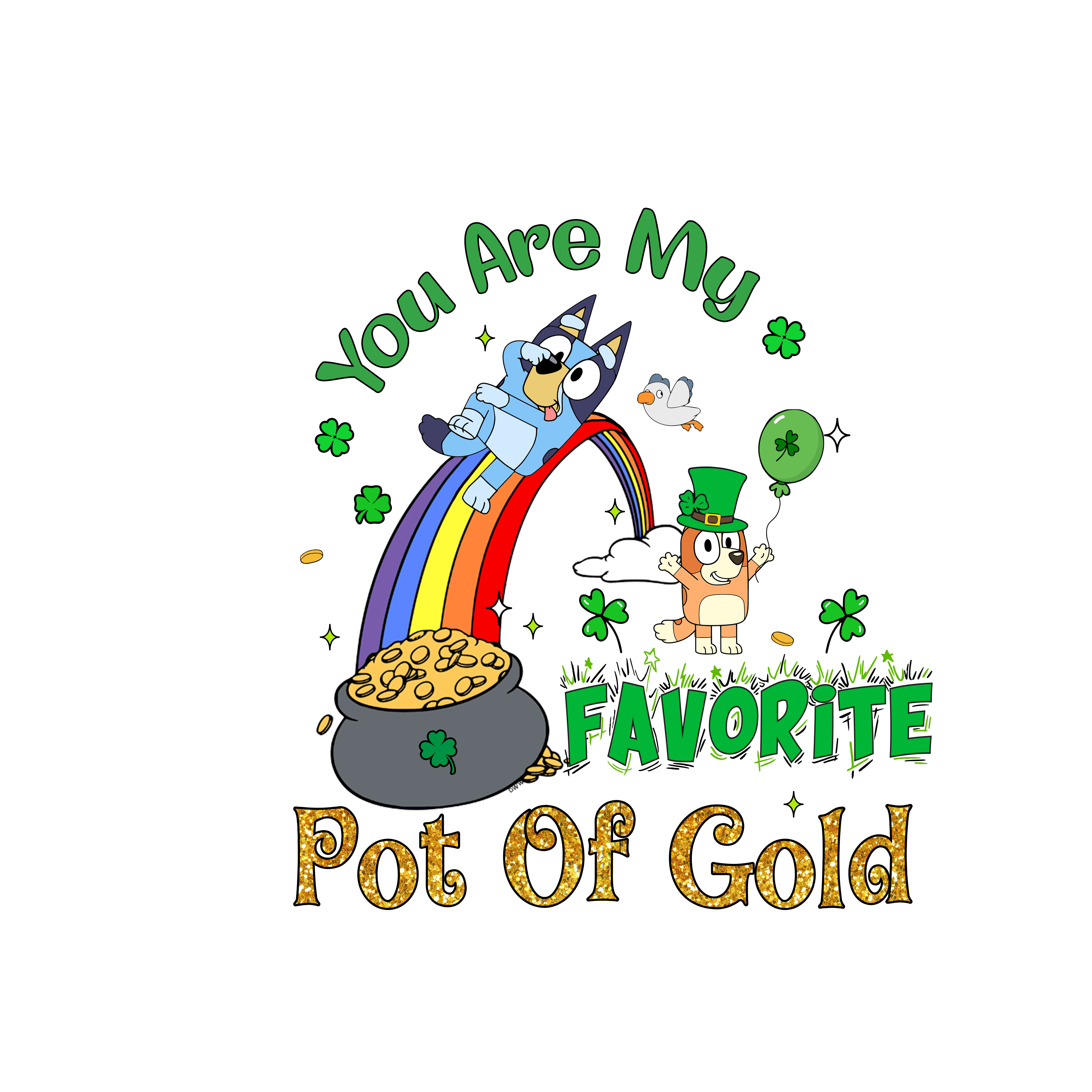 You Are My Favorite Pot Of Gold Bluey Patrick's Day - DTF Ready To Press