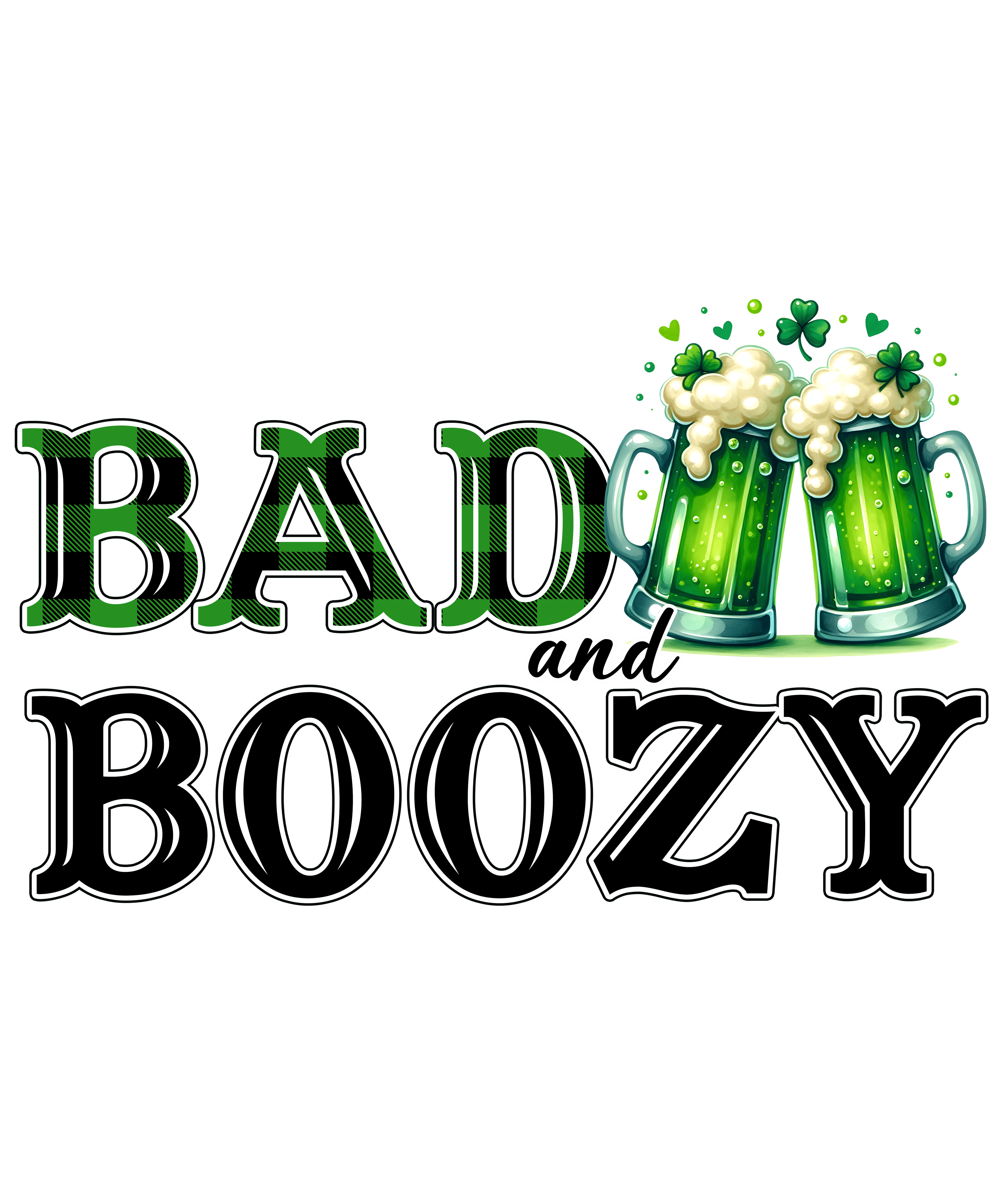 Saint Patrick's Day Bad and Boozy Design | DTF Jersey