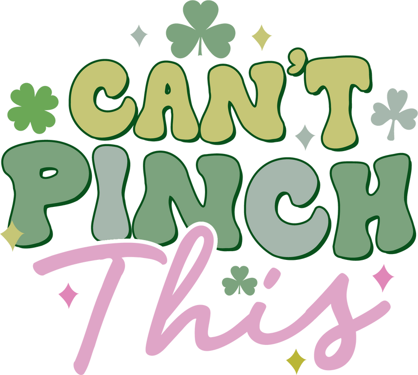 Cant Pinch This funny Saint Patricks Day DTF ready to press transfer