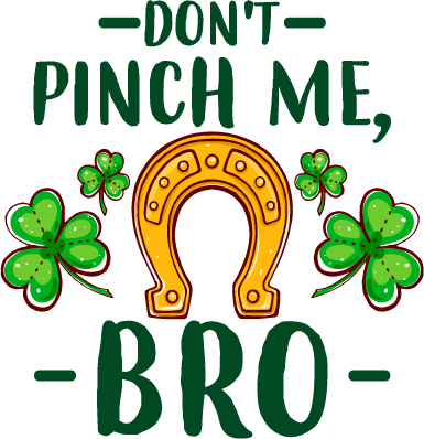 Don't Pinch Me Bro - Saint Patrick's Day Design | DTF Jersey