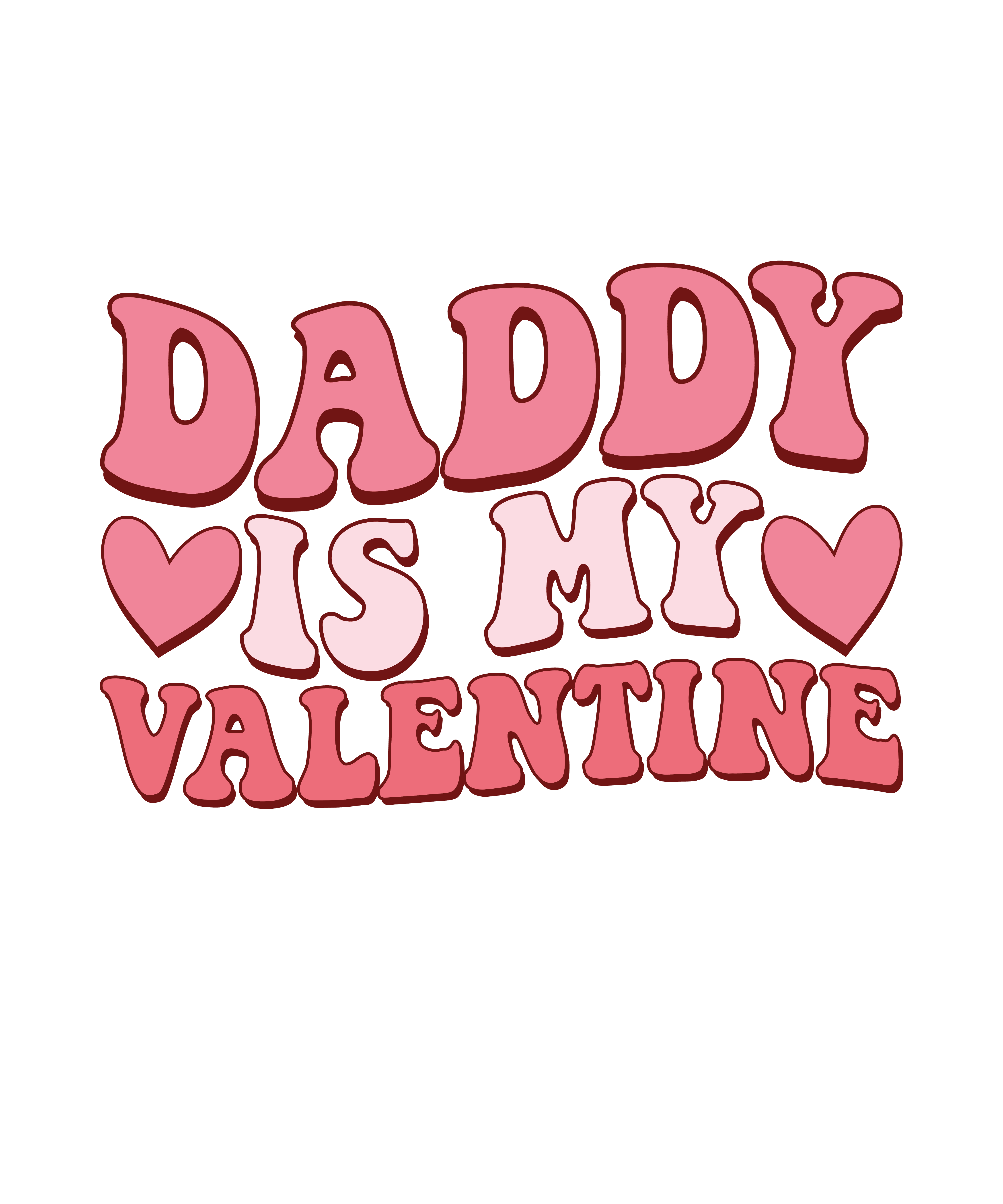 Daddy Is My Valentine Valentine's Design - DTF Ready To Press