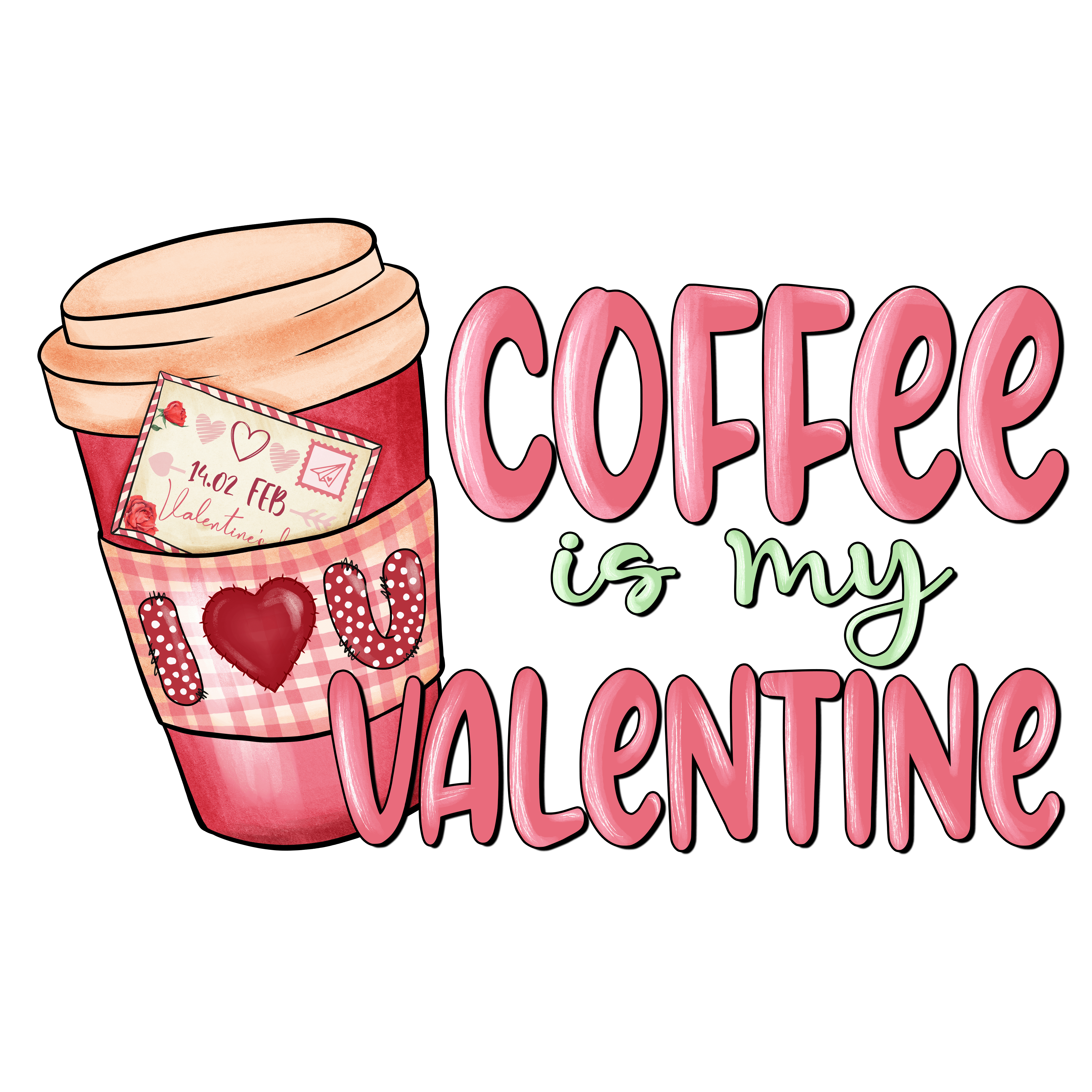 Coffee is My Valentine Valentine's Design - DTF Ready To Press