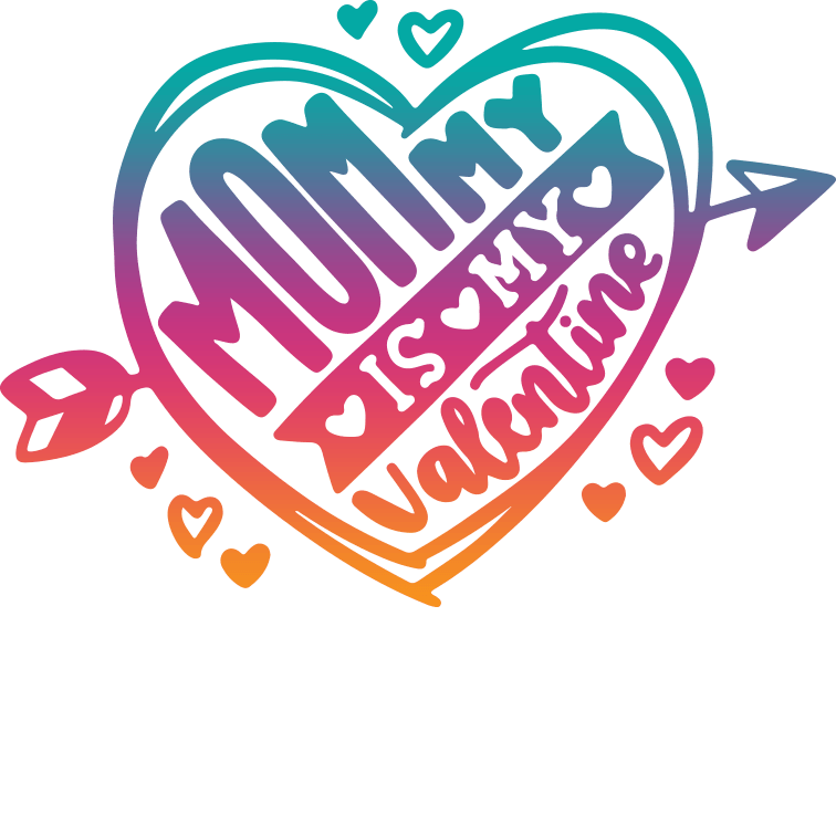 Mommy is My Valentine Valentine's Design - DTF Ready To Press