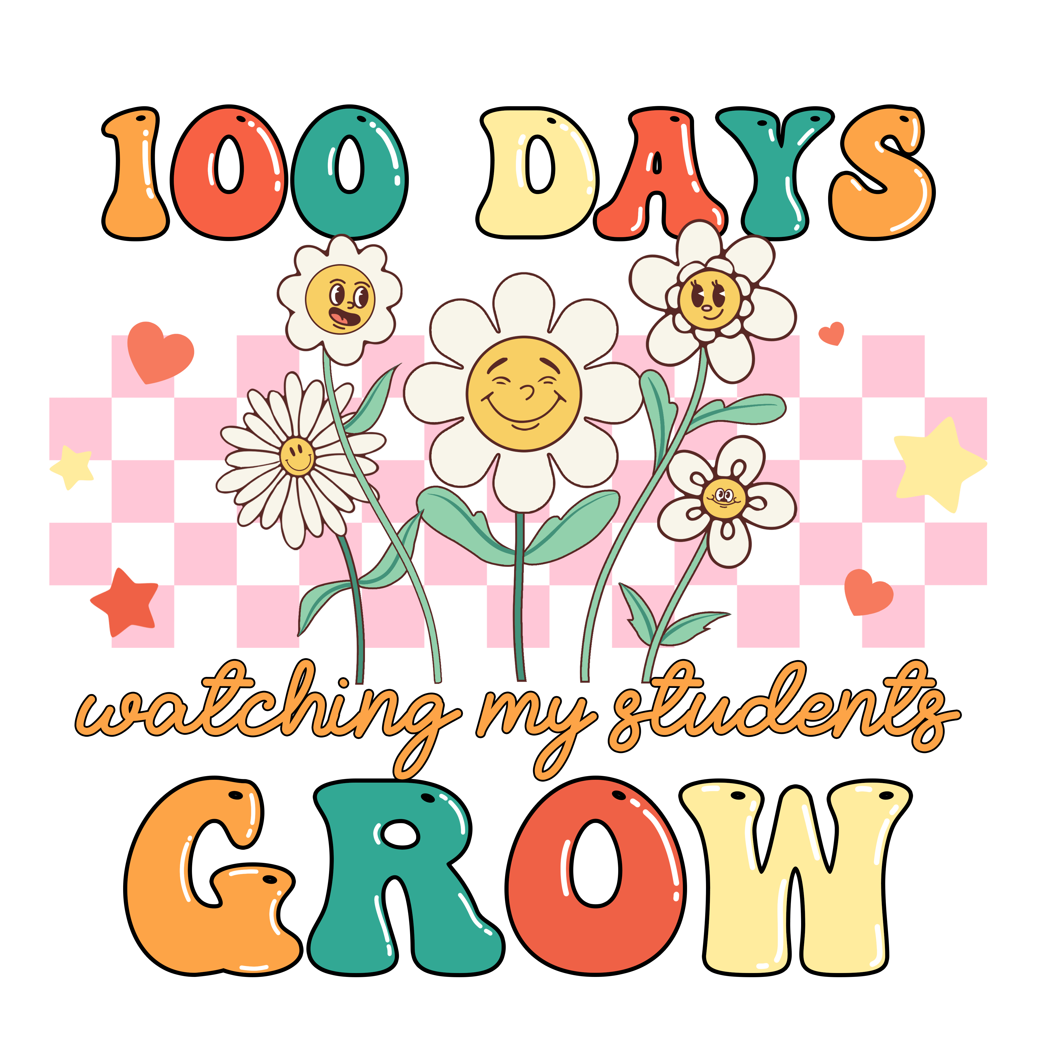 100 Days Watching My Students Grow | DTF Ready To Press Designs