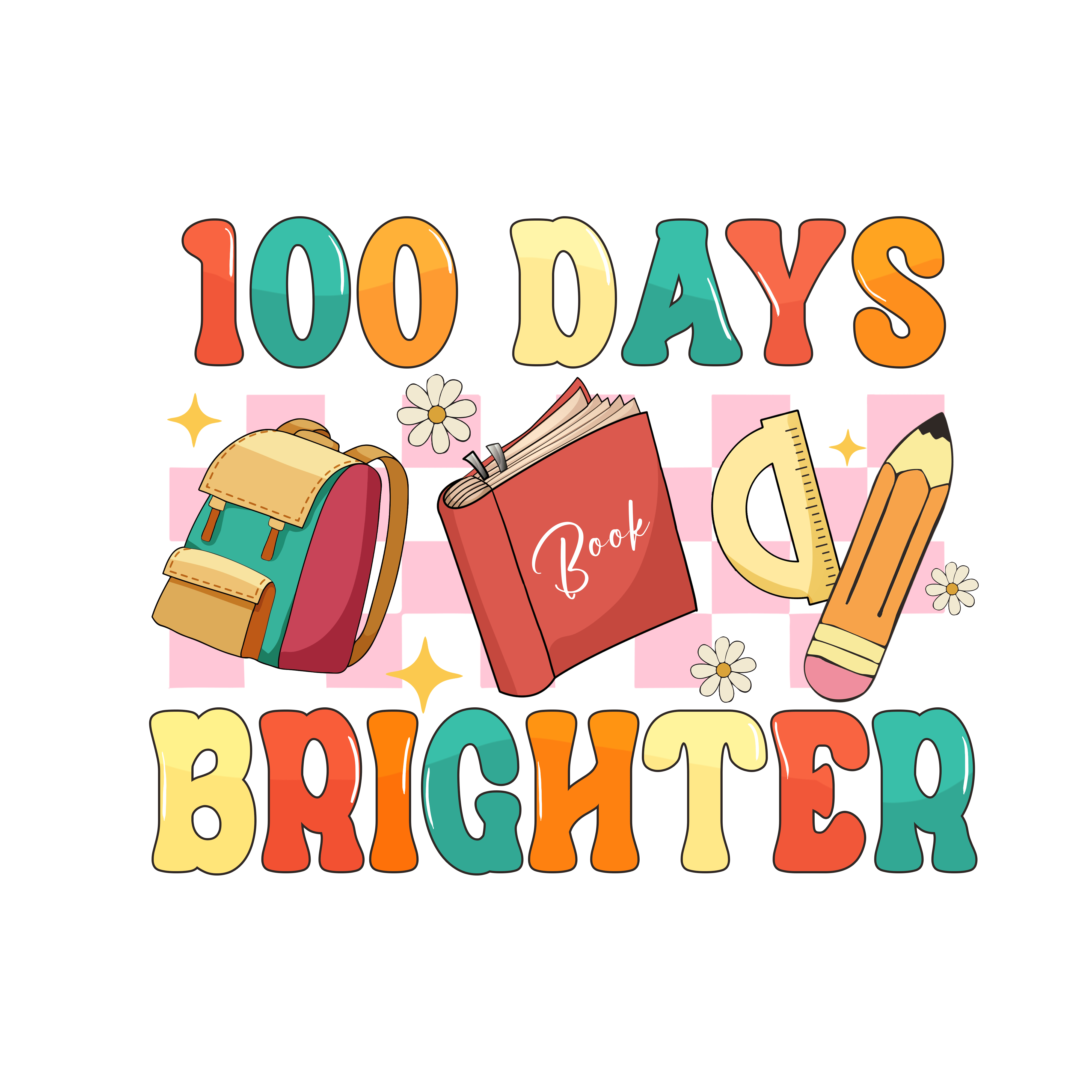 Cool 100 Days Brighter | DTF Ready To Press Designs