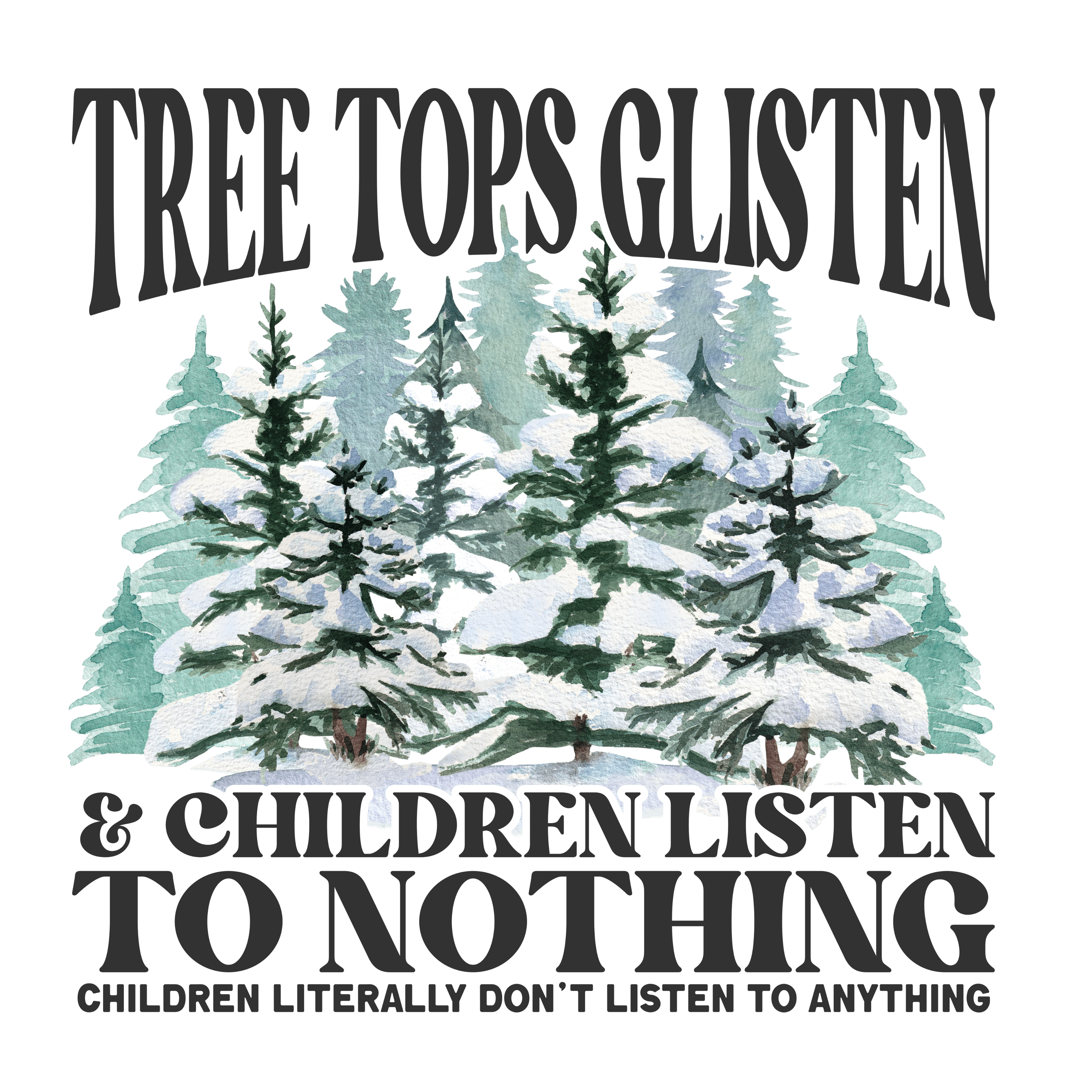 Tree Tops Glisten Design - DTF Ready To Press