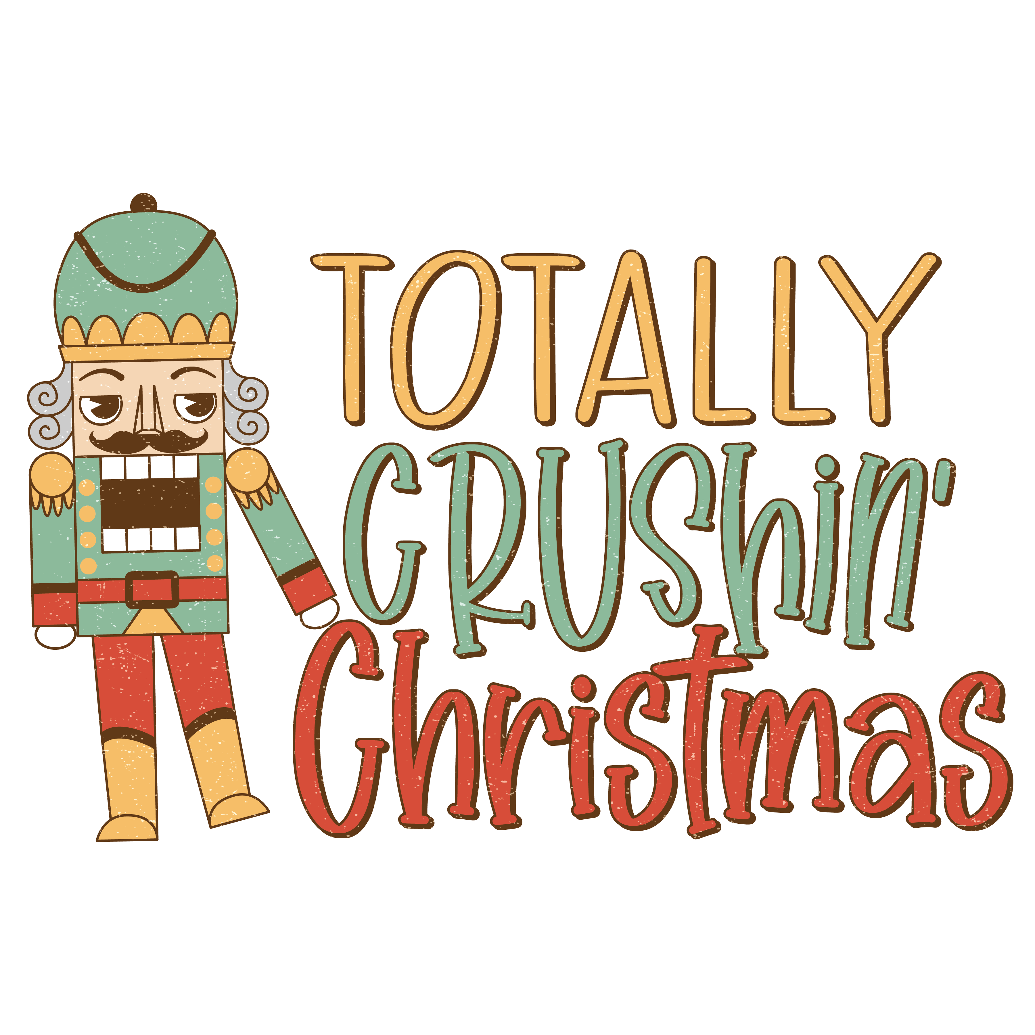 Totally Crushin Christmas Design - DTF Ready To Press