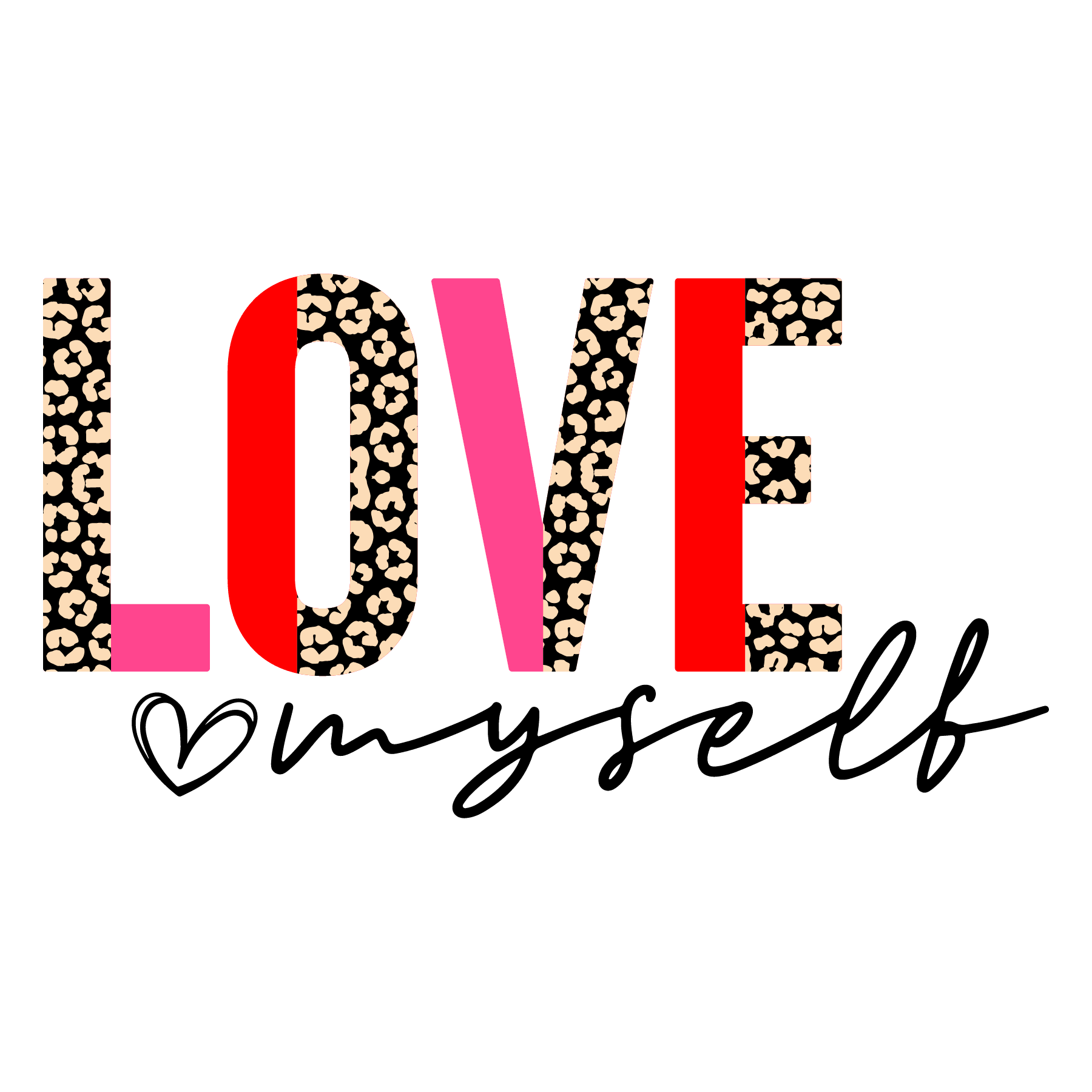 Love Myself Valentine's Design - DTF Ready To Press