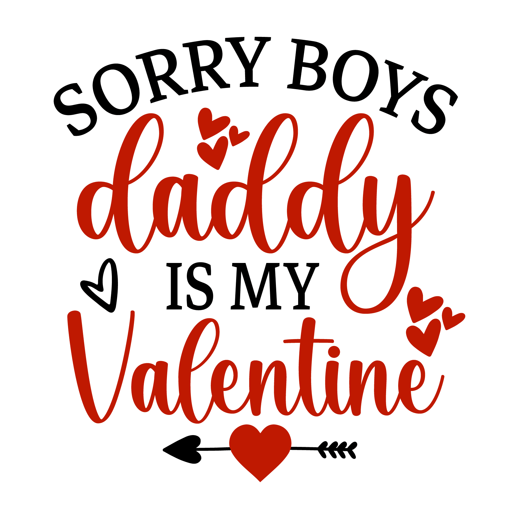 Sorry Boys Daddy is My Valentine Valentine's Design - DTF Ready To Press