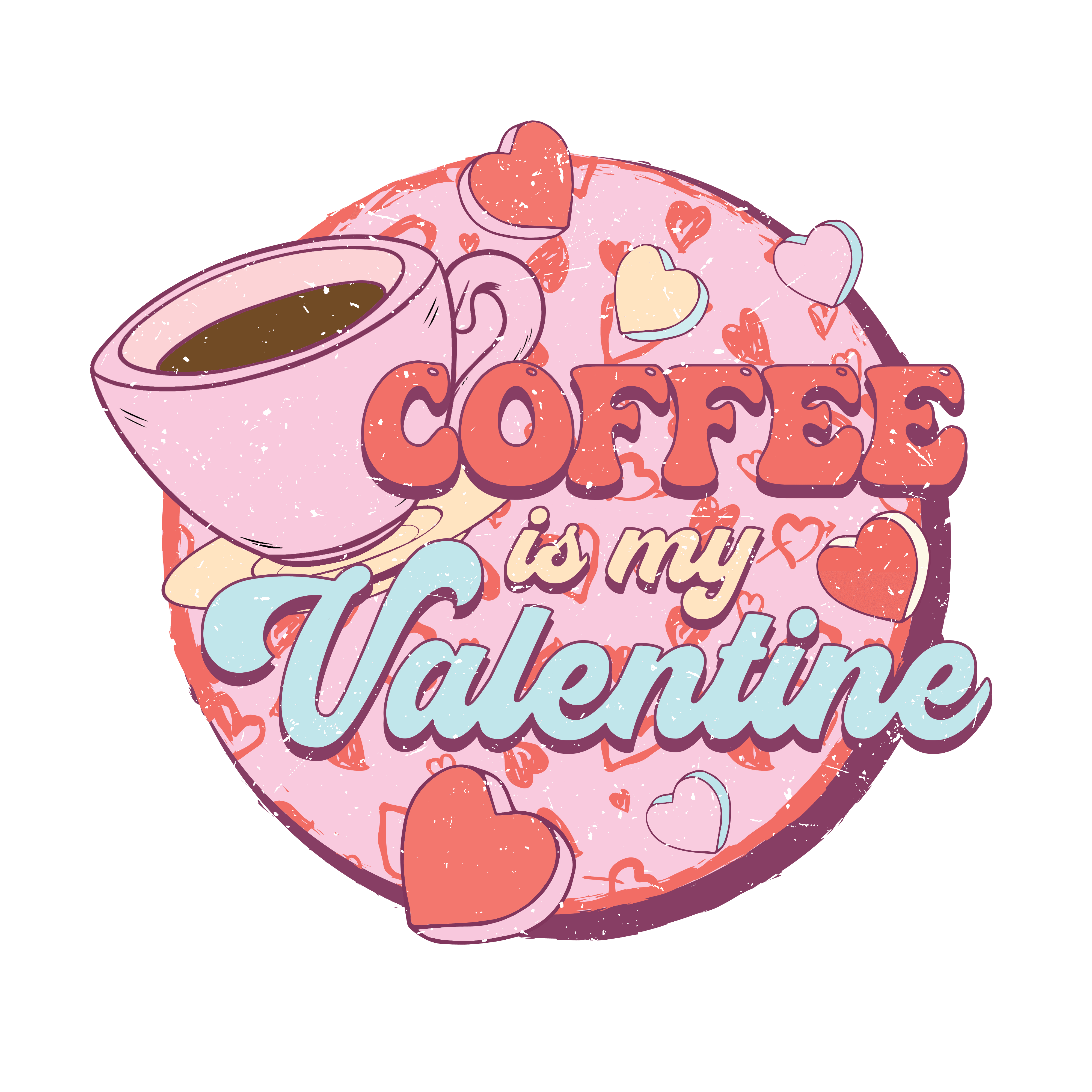 Coffee is My Valentine Valentine's Design - DTF Ready To Press