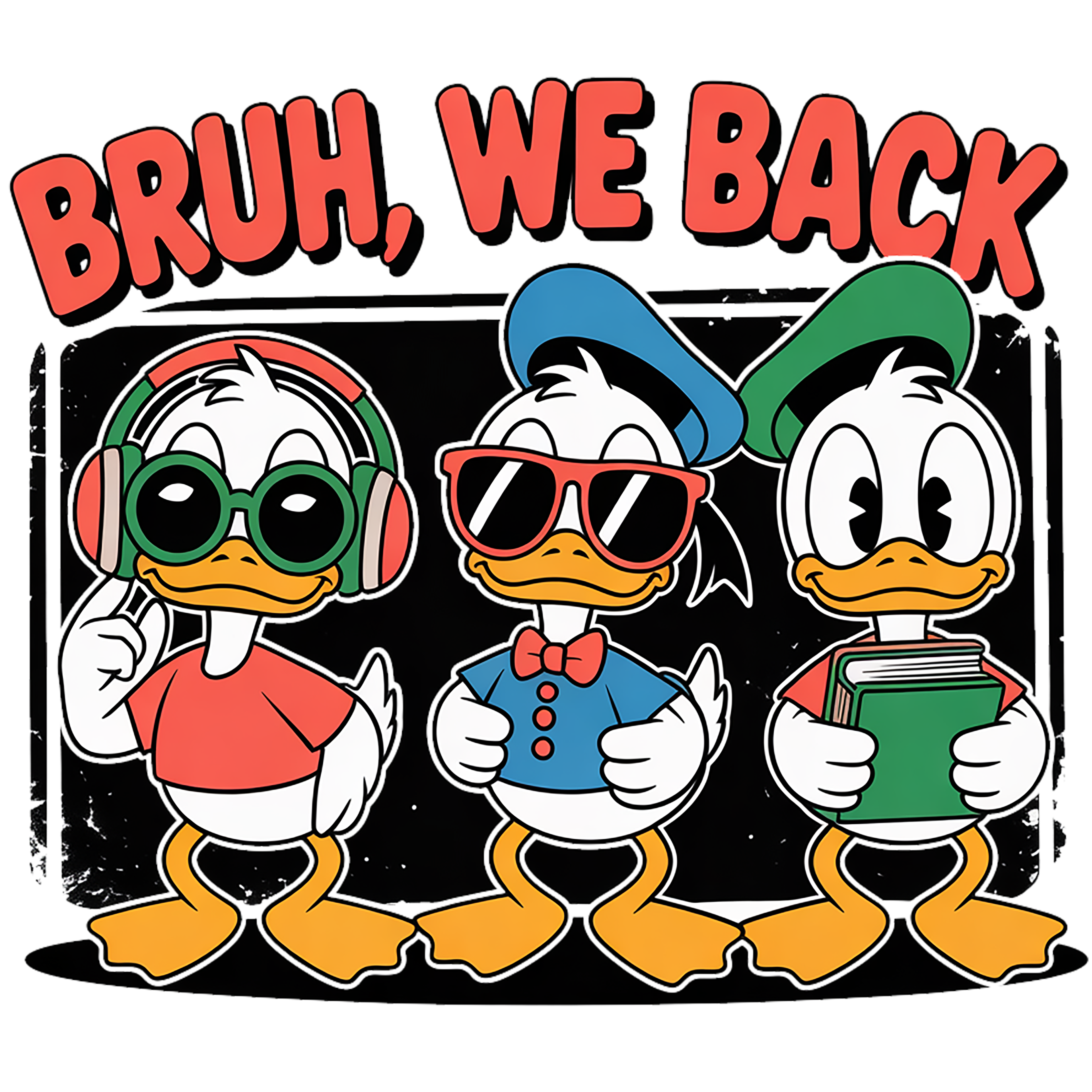 Bruh, We Back Ducks | Back To School DTF Ready To Press Designs