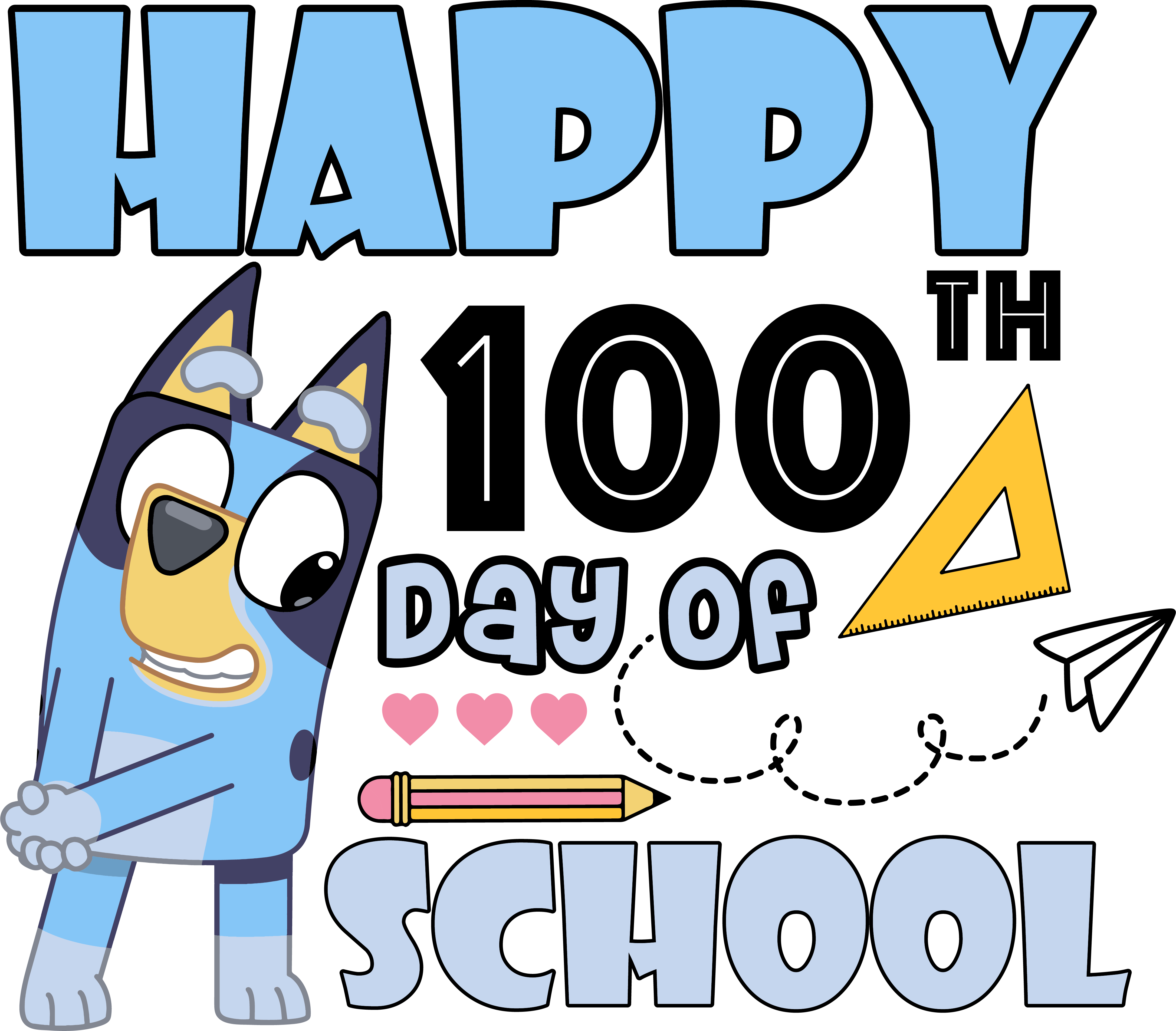 Bluey Happy 100th Day of School | DTF Ready To Press Designs